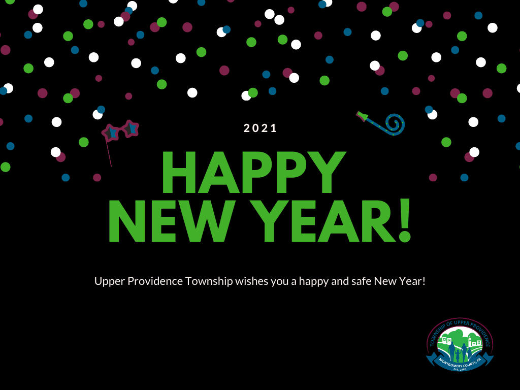 Happy New Year! Upper Providence Township wishes you a happy and safe New Year!